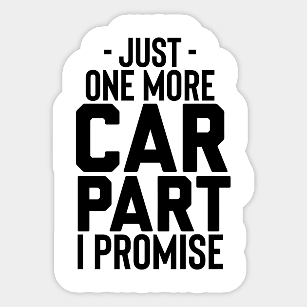 Just one more car part I promise Sticker by Sloop